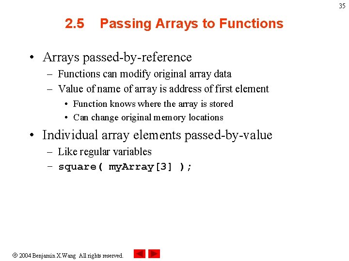 35 2. 5 Passing Arrays to Functions • Arrays passed-by-reference – Functions can modify