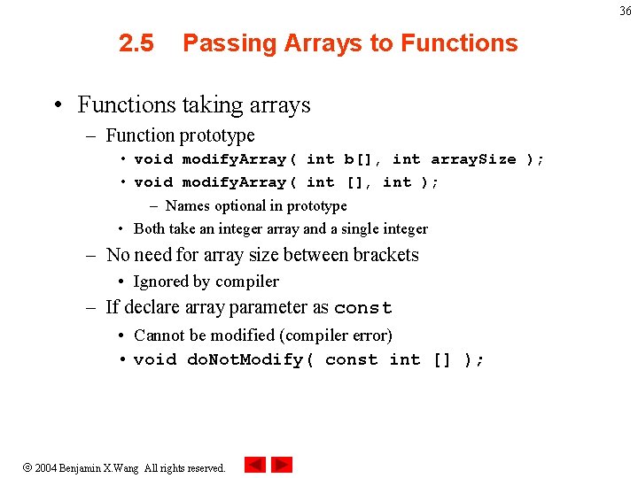 36 2. 5 Passing Arrays to Functions • Functions taking arrays – Function prototype