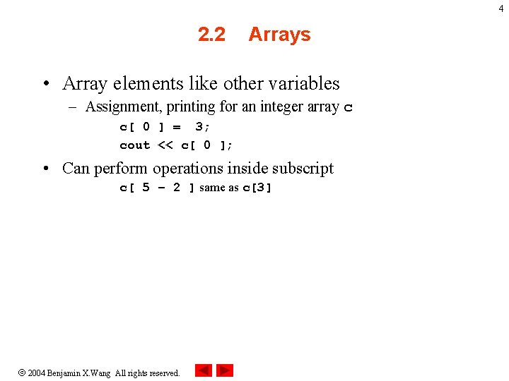 4 2. 2 Arrays • Array elements like other variables – Assignment, printing for