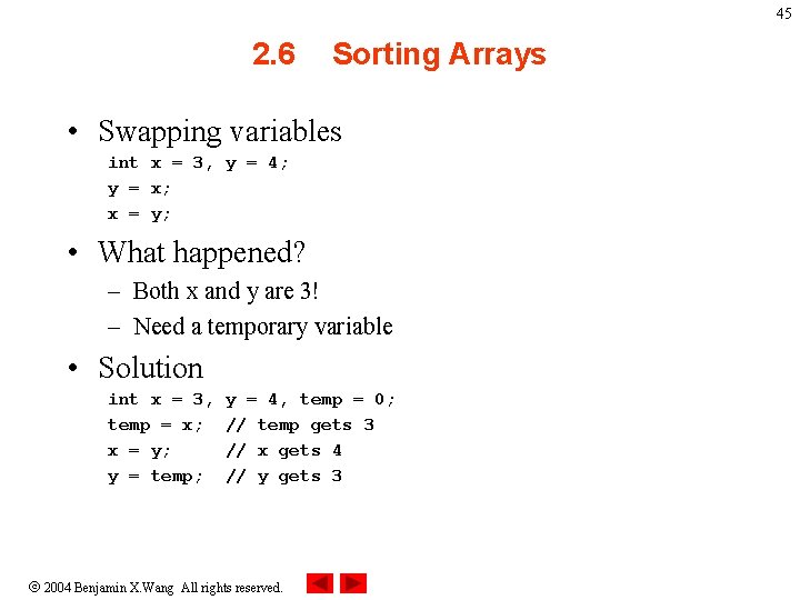 45 2. 6 Sorting Arrays • Swapping variables int x = 3, y =