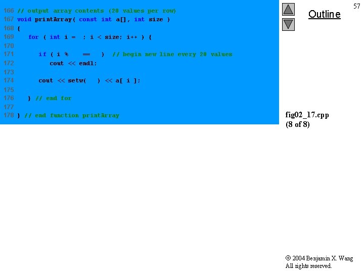 166 // output array contents (20 values per row) 167 void print. Array( const
