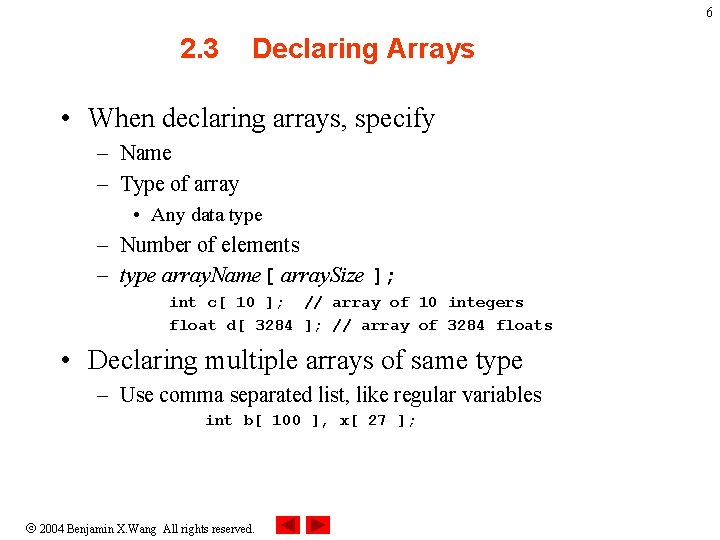 6 2. 3 Declaring Arrays • When declaring arrays, specify – Name – Type