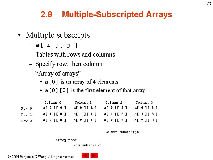 73 2. 9 Multiple-Subscripted Arrays • Multiple subscripts – – a[ i ][ j