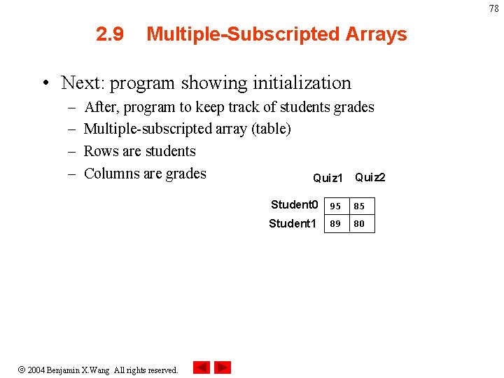 78 2. 9 Multiple-Subscripted Arrays • Next: program showing initialization – – After, program