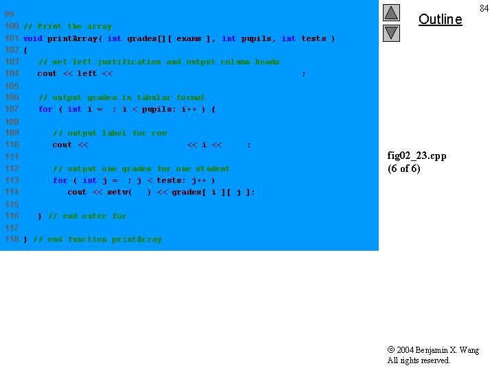 99 100 // Print the array 101 void print. Array( int grades[][ exams ],