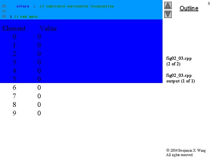 26 27 28 return 0; // indicates successful termination Outline } // end main