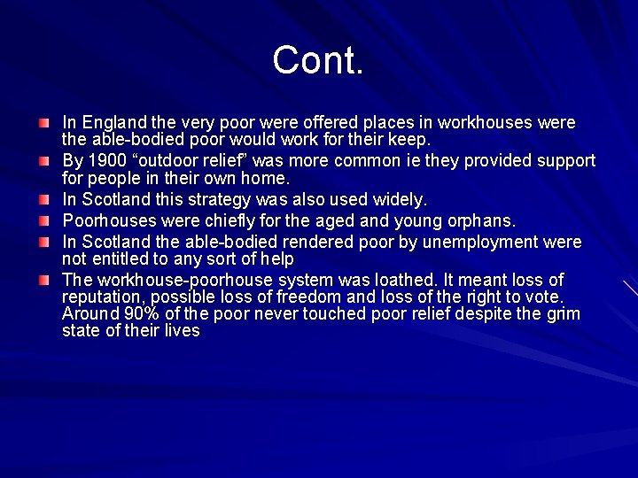 Cont. In England the very poor were offered places in workhouses were the able-bodied