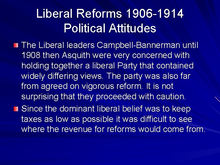 Liberal Reforms 1906 -1914 Political Attitudes The Liberal leaders Campbell-Bannerman until 1908 then Asquith