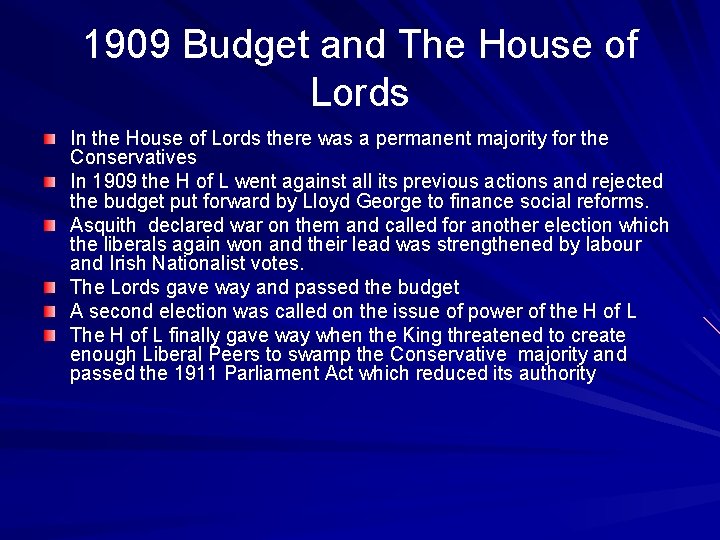 1909 Budget and The House of Lords In the House of Lords there was