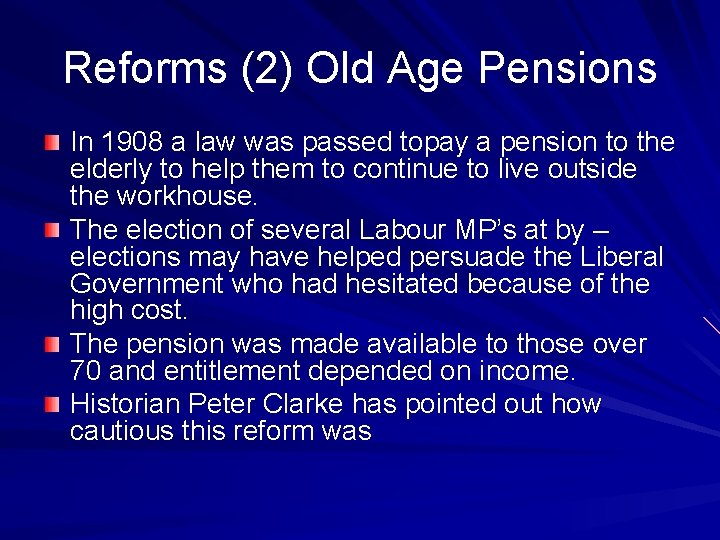 Reforms (2) Old Age Pensions In 1908 a law was passed topay a pension
