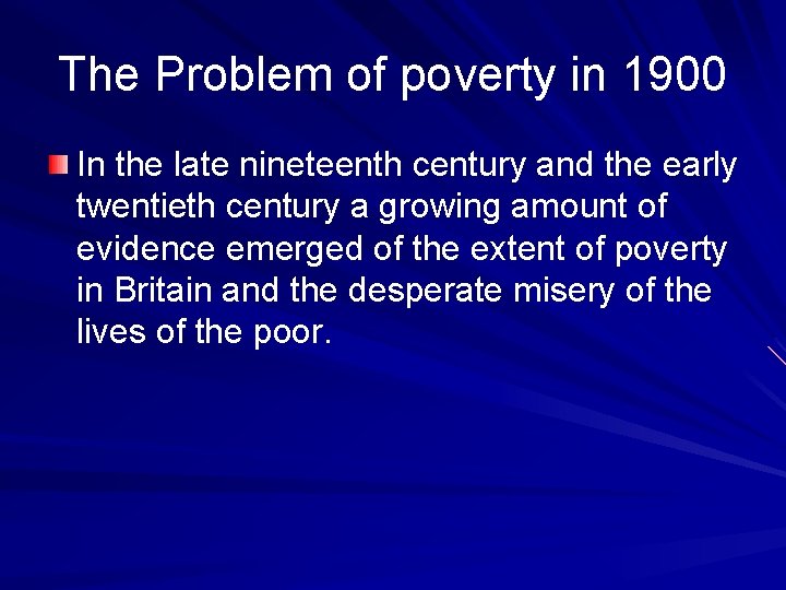 The Problem of poverty in 1900 In the late nineteenth century and the early