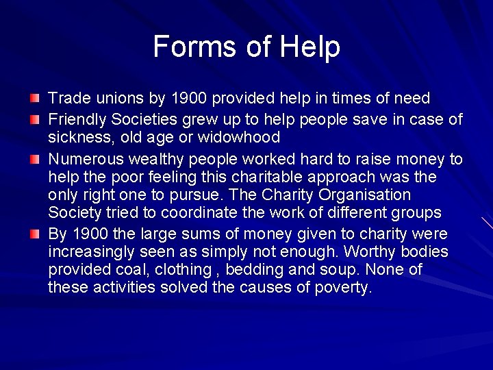 Forms of Help Trade unions by 1900 provided help in times of need Friendly