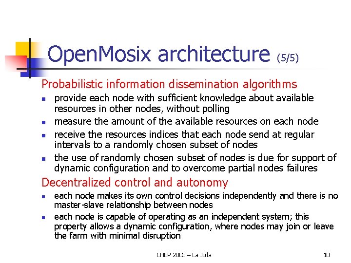 Open. Mosix architecture (5/5) Probabilistic information dissemination algorithms n n provide each node with