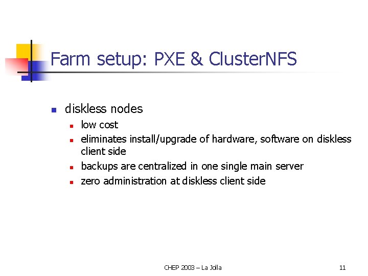 Farm setup: PXE & Cluster. NFS n diskless nodes n n low cost eliminates