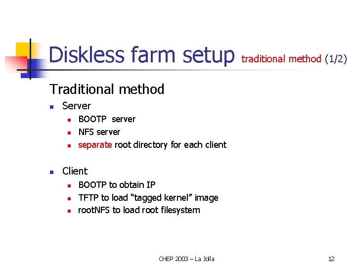 Diskless farm setup traditional method (1/2) Traditional method n Server n n BOOTP server