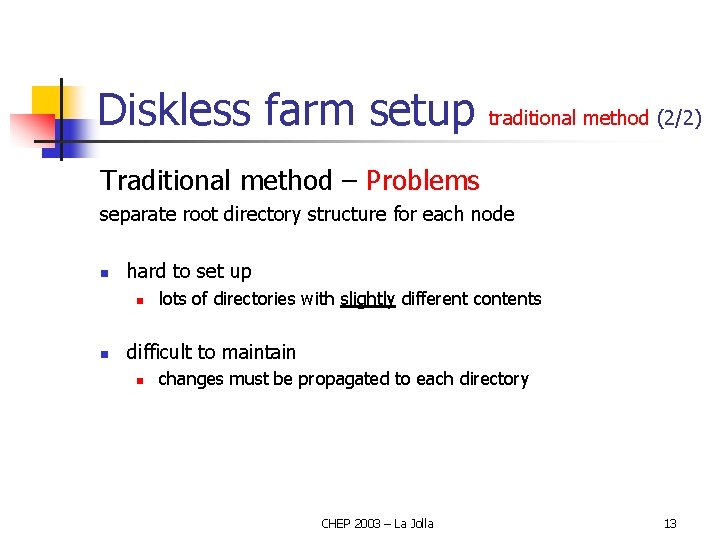 Diskless farm setup traditional method (2/2) Traditional method – Problems separate root directory structure