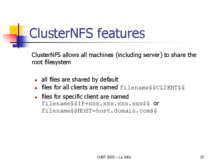 Cluster. NFS features Cluster. NFS allows all machines (including server) to share the root