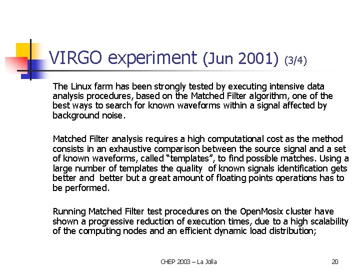 VIRGO experiment (Jun 2001) (3/4) The Linux farm has been strongly tested by executing
