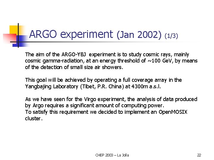 ARGO experiment (Jan 2002) (1/3) The aim of the ARGO-YBJ experiment is to study