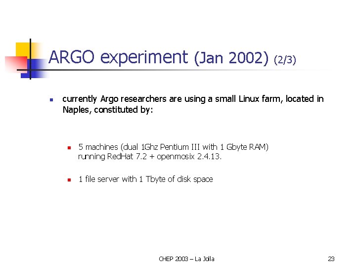 ARGO experiment (Jan 2002) (2/3) n currently Argo researchers are using a small Linux