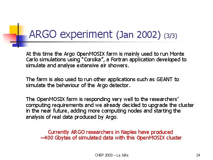 ARGO experiment (Jan 2002) (3/3) At this time the Argo Open. MOSIX farm is