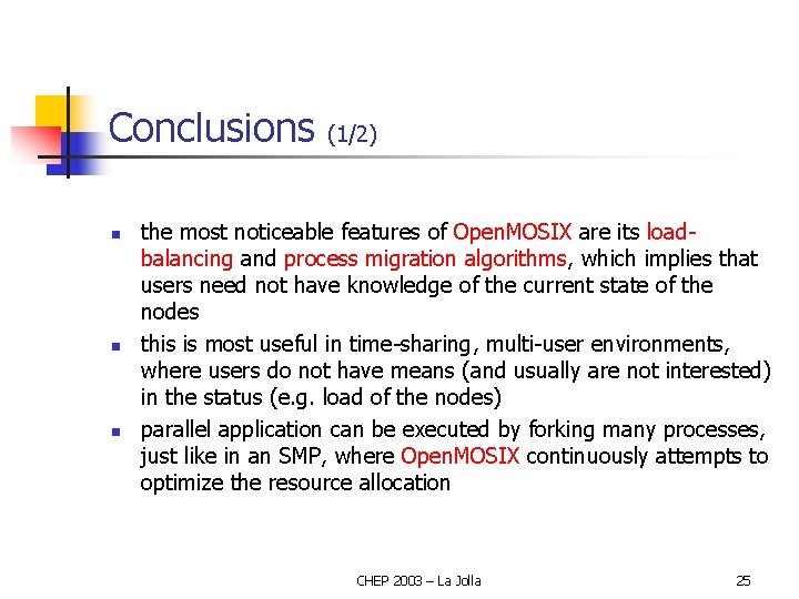Conclusions n n n (1/2) the most noticeable features of Open. MOSIX are its
