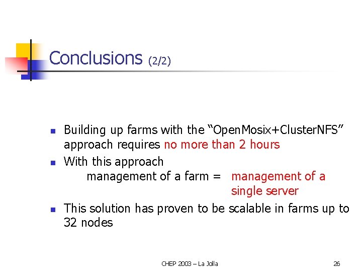 Conclusions n n n (2/2) Building up farms with the “Open. Mosix+Cluster. NFS” approach