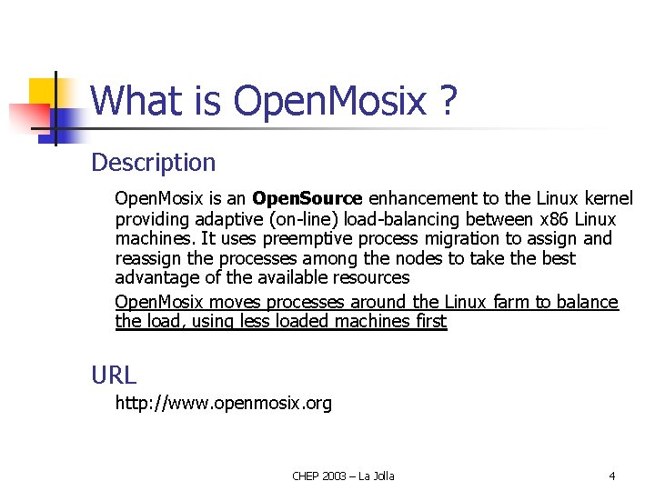 What is Open. Mosix ? Description Open. Mosix is an Open. Source enhancement to