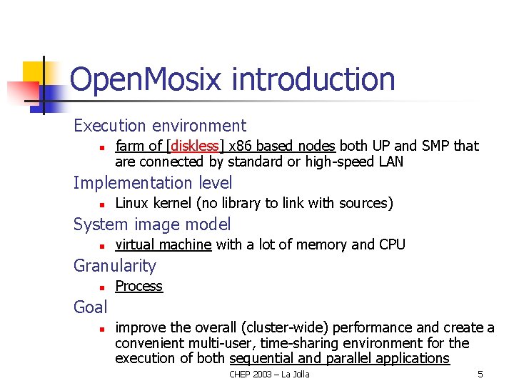 Open. Mosix introduction Execution environment n farm of [diskless] x 86 based nodes both