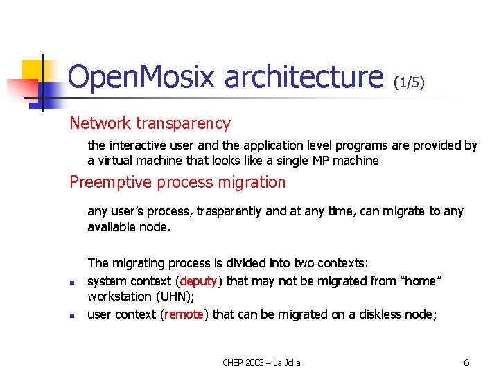 Open. Mosix architecture (1/5) Network transparency the interactive user and the application level programs