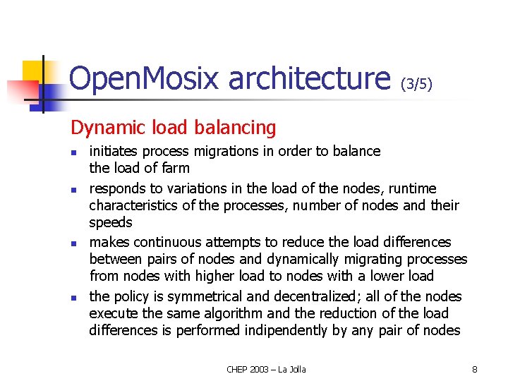 Open. Mosix architecture (3/5) Dynamic load balancing n n initiates process migrations in order