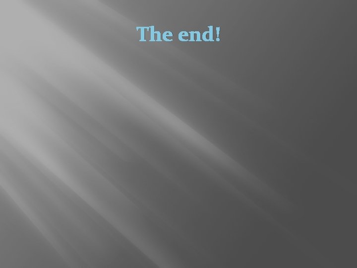 The end! 