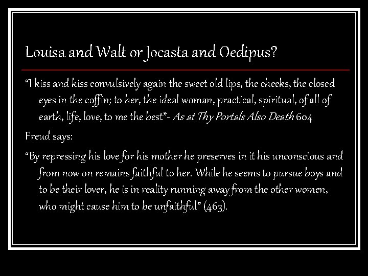 Louisa and Walt or Jocasta and Oedipus? “I kiss and kiss convulsively again the