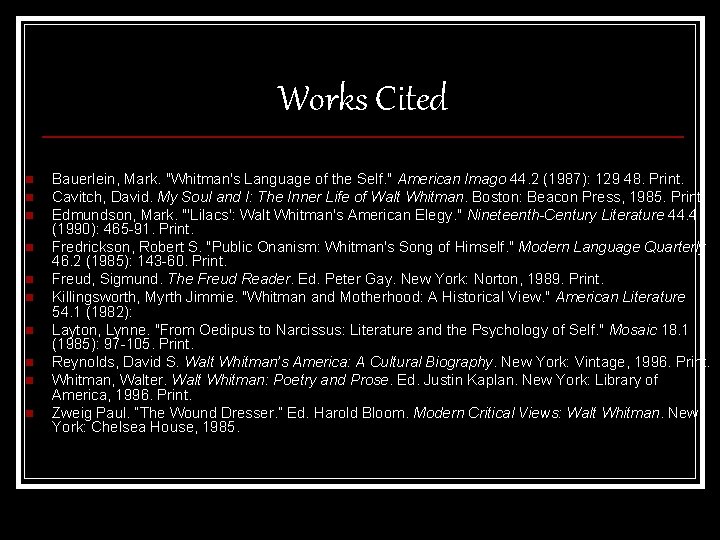 Works Cited n n n n n Bauerlein, Mark. "Whitman's Language of the Self.
