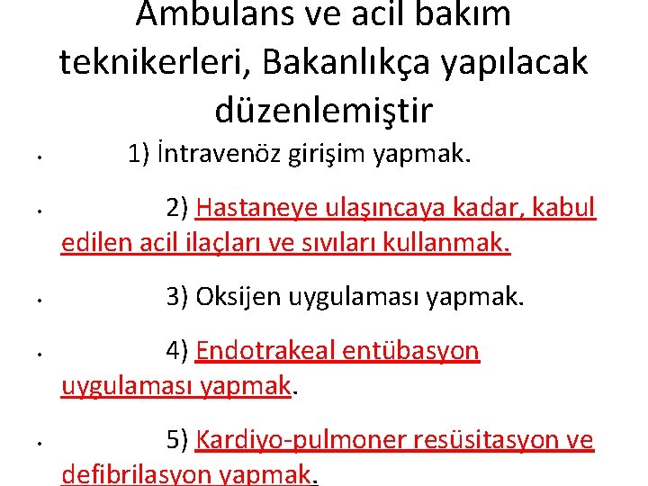 Ambulans ve acil bakım teknikerleri, Bakanlıkça yapılacak düzenlemiştir • • • 1) İntravenöz girişim