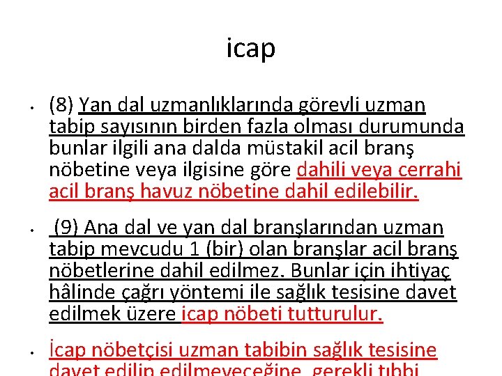 icap • • • (8) Yan dal uzmanlıklarında görevli uzman tabip sayısının birden fazla