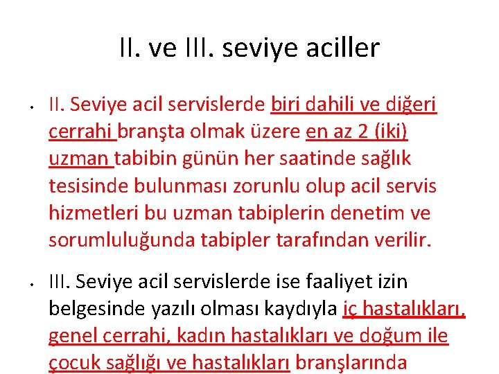 II. ve III. seviye aciller • • II. Seviye acil servislerde biri dahili ve