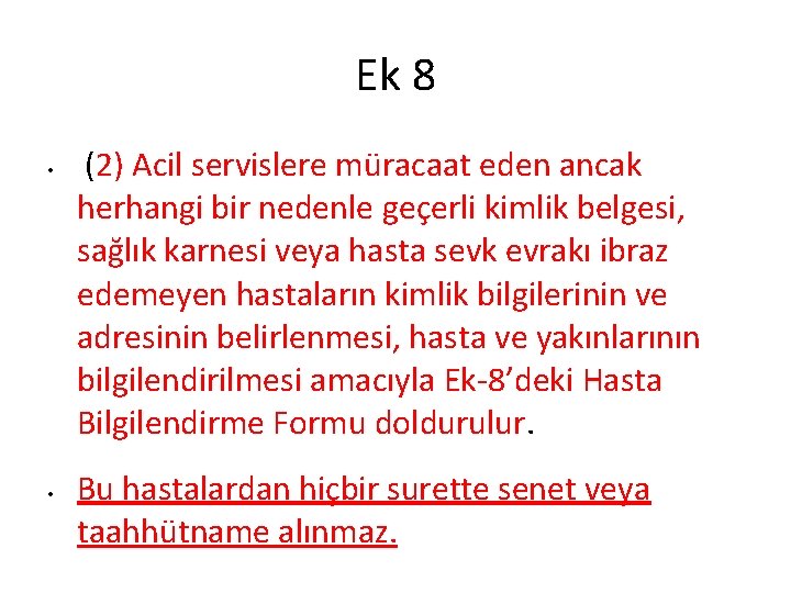 Ek 8 • • (2) Acil servislere müracaat eden ancak herhangi bir nedenle geçerli