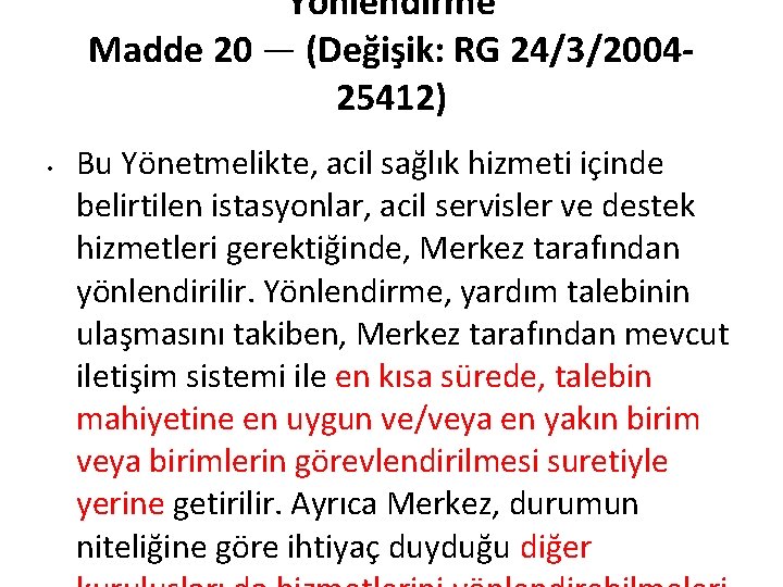 Yönlendirme Madde 20 — (Değişik: RG 24/3/200425412) • Bu Yönetmelikte, acil sağlık hizmeti içinde