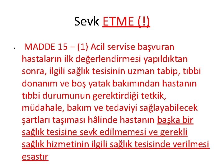 Sevk ETME (!) • MADDE 15 – (1) Acil servise başvuran hastaların ilk değerlendirmesi