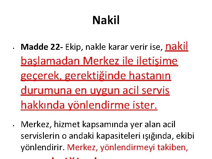 Nakil • Madde 22 - Ekip, nakle karar verir ise, nakil başlamadan Merkez iletişime