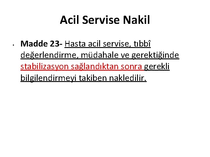 Acil Servise Nakil • Madde 23 - Hasta acil servise, tıbbî değerlendirme, müdahale ve