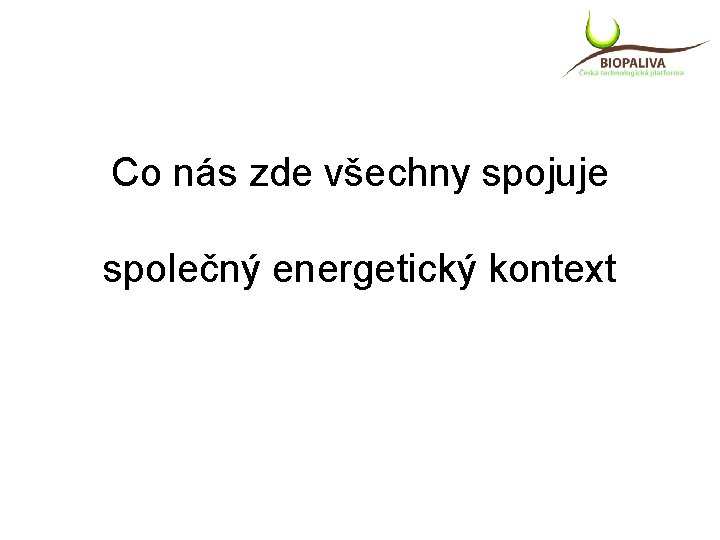 Co nás zde všechny spojuje společný energetický kontext 