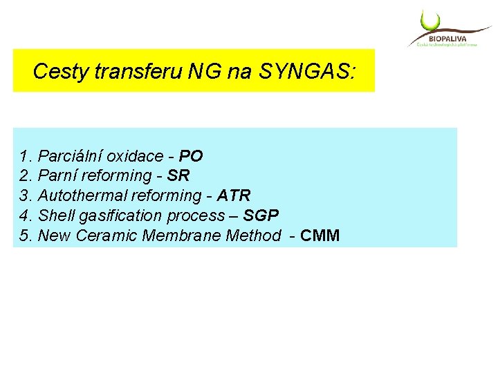 Cesty transferu NG na SYNGAS: 1. Parciální oxidace - PO 2. Parní reforming -