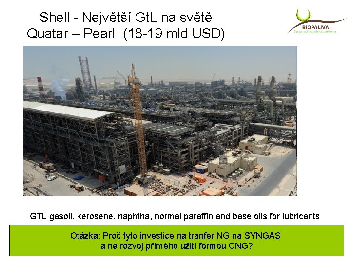 Shell - Největší Gt. L na světě Quatar – Pearl (18 -19 mld USD)