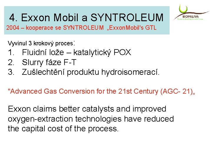 4. Exxon Mobil a SYNTROLEUM 2004 – kooperace se SYNTROLEUM „Exxon. Mobil's GTL Vyvinul