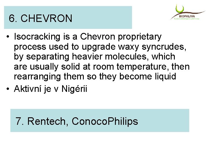 6. CHEVRON • Isocracking is a Chevron proprietary process used to upgrade waxy syncrudes,