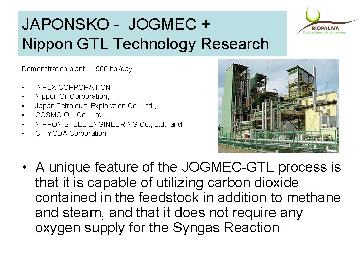 JAPONSKO - JOGMEC + Nippon GTL Technology Research Demonstration plant … 500 bbl/day •