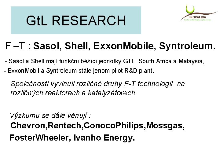 Gt. L RESEARCH F –T : Sasol, Shell, Exxon. Mobile, Syntroleum. - Sasol a