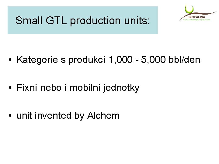 Small GTL production units: • Kategorie s produkcí 1, 000 - 5, 000 bbl/den